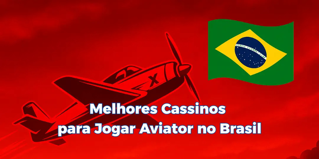 Melhores Cassinos para Jogar Aviator no Brasil: Guia Definitivo 2025